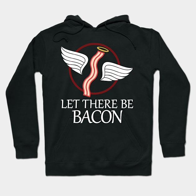 Let There Be Bacon T-Shirt Hoodie by Kenjisystems